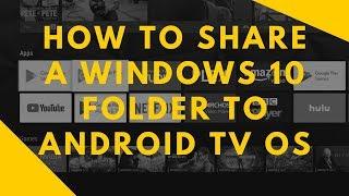 How to Share a Windows 10 folder to Android TV OS