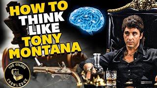 How To Think Like Tony Montana From Scarface