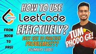 How to use Leetcode Effectively?  | Beginner Guide  | Placement & Internship Tips | Noob to Pro! 