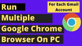 How To Run multiple Chrome Browser For Multiple Gmail Accounts