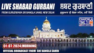LIVE: Bangla Sahib | 01-7-24 | Morning | Gurudwara Sri Bangla Sahib, New Delhi | Chardikla Time TV
