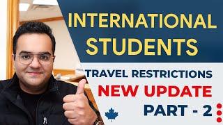 PART 2- INTERNATIONAL STUDENTS TRAVEL RESTRICTIONS Covid-19 - Canada Immigration News, IRCC Updates