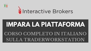 Interactive Brokers: corso in italiano sulla TraderWorkstation (per chi inizia)