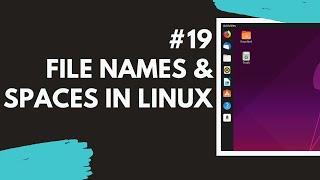19 File name and Spaces in linux