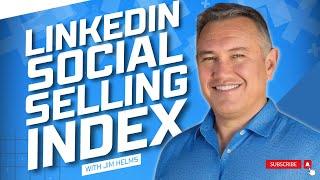 Unlocking Success: Mastering the LinkedIn Social Selling Index (SSI)