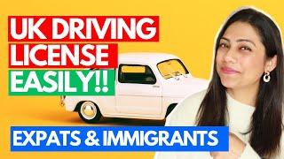 How to get a UK Driving License for Expats & Immigrants | Process Costs Explained