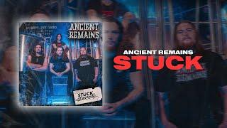 Ancient Remains | Stuck (Official Music Video)