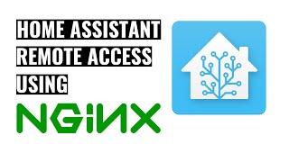 Home Assistant Remote Access using NGINX