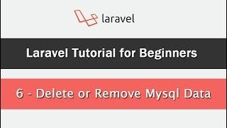 Laravel Tutorial for Beginners - Delete or Remove Mysql Data