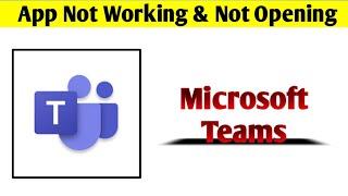 Microsoft Teams App Not Working & Opening Crashing Problem Solved