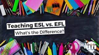 Teaching ESL vs. EFL - What’s the difference? | ITTT TEFL BLOG