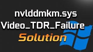 Fix VIDEO_TDR_FAILURE (nvlddmkm.sys) BSOD on Windows 10 [Tutorial]