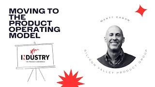 Moving to the Product Operating Model, w/ Marty Cagan