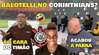 ACABOU A FARRA! "BALOTELLI É A CARA DO CORINTHIANS" OLHA O QUE NETO E RONALDO FALARAM...