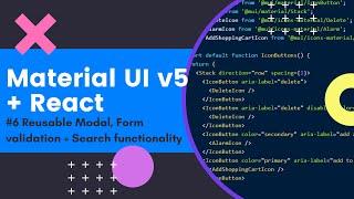 Material UI in React #6 - Form validation, Reusable Modal, Dynamic search functionality!