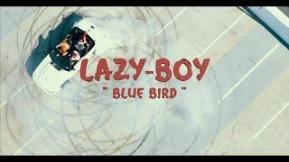 Lazy-Boy - Blue Bird [Official Music Video] Shot By YoungTC