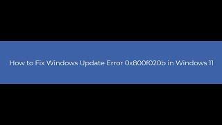 How to Fix Windows Update Error 0x800f020b in Windows 11