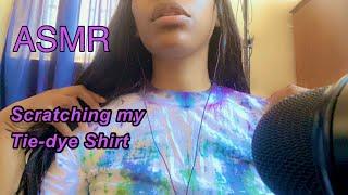 ASMR | Scratching On My Tie-dye Shirt ￼W/fabric Sounds