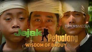 WISDOM OF BADUY | JEJAK PETUALANG