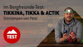 Im Test: Tikkina, Tikka Core und Actik Core Stirnlampen von Petzl