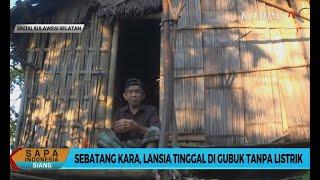 Sebatang Kara, Lansia Tinggal di Gubuk Tanpa Listrik