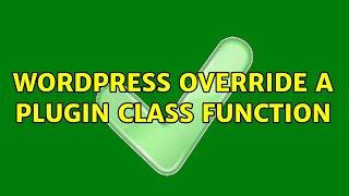 Wordpress: Override a plugin class function