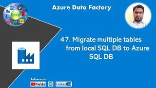 47. Migrate multiple tables from local SQL DB to Azure SQL DB