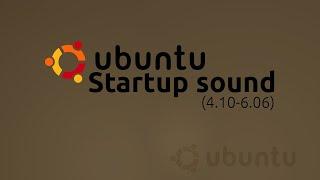 First Ever Ubuntu Startup Sound [4.10-6.06]