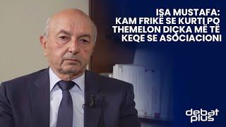 Isa Mustafa: Kam frikë se Kurti po themelon diçka më të keqe se Asociacioni