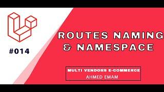 Laravel Complete Tutorial #014 - Naming Routing and Namespaces -  شرح routes