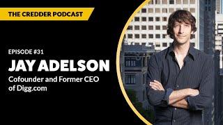 Jay Adelson, Cofounder and Former CEO of Digg.com | Credder Podcast #31