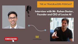 AI Trailblazer Podcast Episode 2: Interview with Rohan Doctor, Founder and CEO, Louisa AI