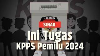 Simak, Berikut Tugas KPPS Pemilu 2024 | SINAU