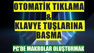 Otomatik Tıklama, Otomatik Tuşlara Basma Nasıl Yapılır? (PC)