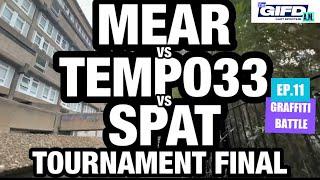MEAR VS SPAT VS TEMPO33 VS  // GIFD AM GRAFFITI BATTLE EP 11