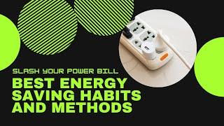 Energy saving habits, tips, hacks, ideas & methods for home