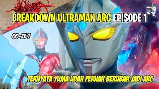 ARC BISA BAR BAR JUGA !! GIGA BARRIER GG BANGET !! - Bahas Ultraman Arc Episode 1 Indonesia