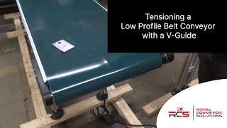 Tensioning a Low Profile Belt Conveyor with V-Guide Tracking - Royal Conveyor Solutions