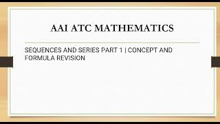 AAI ATC MATHS | SEQUENCES AND SERIES PART 1  | CONCEPT AND FORMULA REVISION | AAI ATC 2024 VACANCY