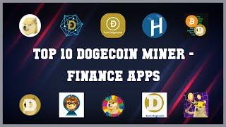 Top 10 Dogecoin Miner Android Apps