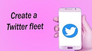 How to Create a Twitter fleet | Disappearing tweets