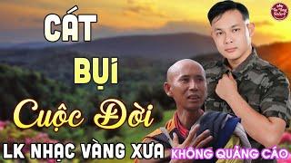 CÁT BỤI CUỘC ĐỜI  LK Nhạc Vàng Xưa CÔNG TUẤN Toàn Bài Hay Nghe Cực Êm Tai️KHÔNG QUẢNG CÁO