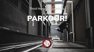 Parkour! - Third Horizon Chronicles (Not the End)