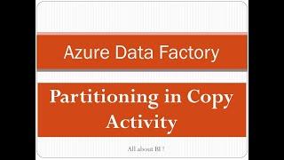 Azure Data Factory - Partition a large table and create files in ADLS using copy activity