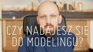 [Modeling] Czy nadaje się do branży modelingowej?