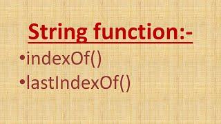 string function | indexOf function | lastIndexOf function