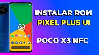 INSTALAR PIXEL PLUS UI POCO X3 NFC