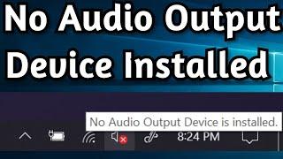How To Fix: No Audio Output Device Installed on Windows 10