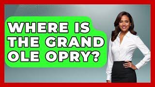 Where Is The Grand Ole Opry? - Country Music Chronicles