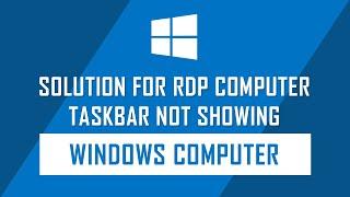 Solution for Taskbar Not Showing on RDP Connections